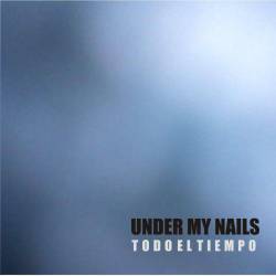 Under My Nails : Todo el Tiempo
